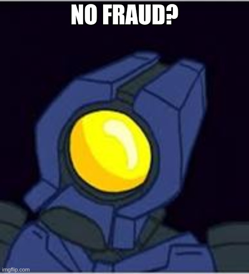 no fraud? | NO FRAUD? | image tagged in no,ultrakill | made w/ Imgflip meme maker