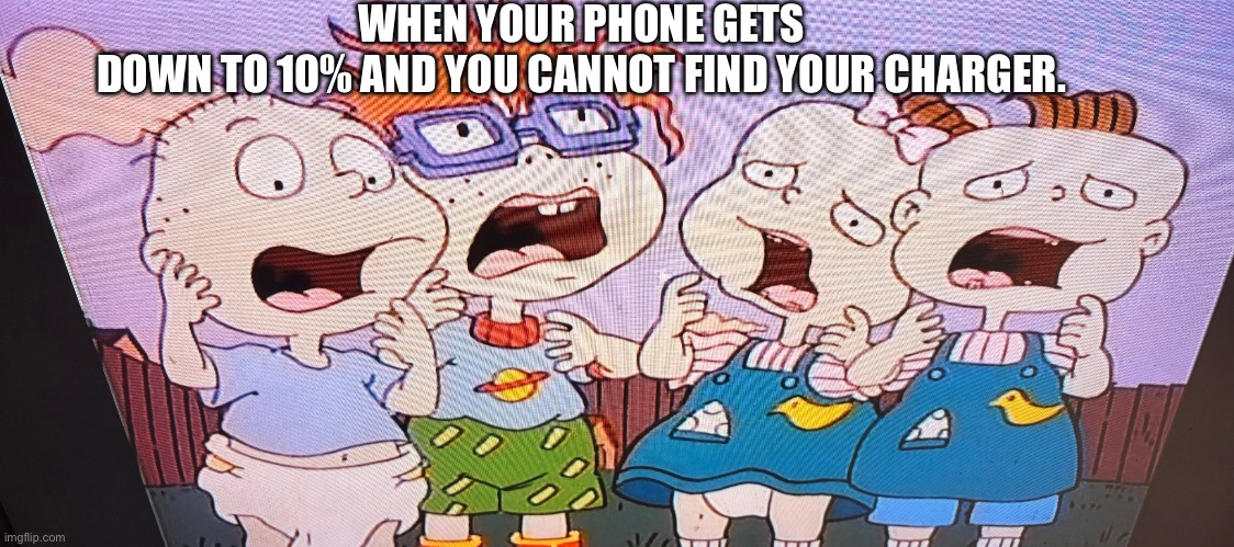 Where is my phone charger at? | WHEN YOUR PHONE GETS DOWN TO 10% AND YOU CANNOT FIND YOUR CHARGER. | image tagged in nick-pocalypse now,rugrats,phone charge,charger,the sky is falling,nickelodeon | made w/ Imgflip meme maker