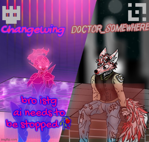 otherwise imma end up fully unemployed when I'm finally forced into the fucking world and can't leech off my parents | bro istg ai needs to be stopped🥀 | image tagged in changewing/d0ctor_s0mewhere shared template | made w/ Imgflip meme maker