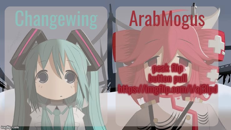 Changewing and ArabMogus shared temp | peak flip button pull
https://imgflip.com/i/aj3lpd | image tagged in changewing and arabmogus shared temp | made w/ Imgflip meme maker