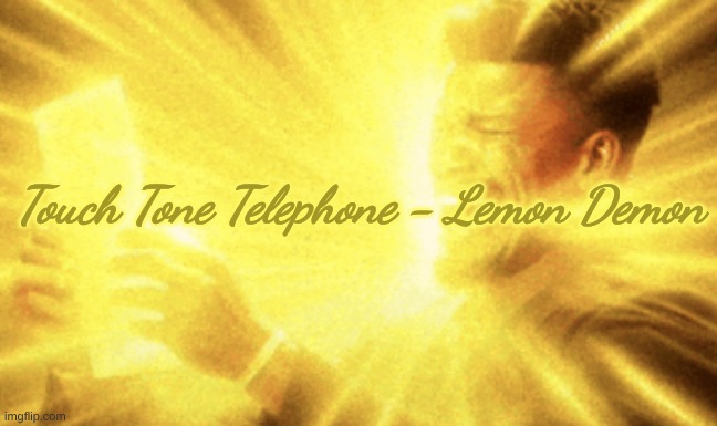 Jimmy butler peak | Touch Tone Telephone - Lemon Demon | image tagged in jimmy butler peak | made w/ Imgflip meme maker
