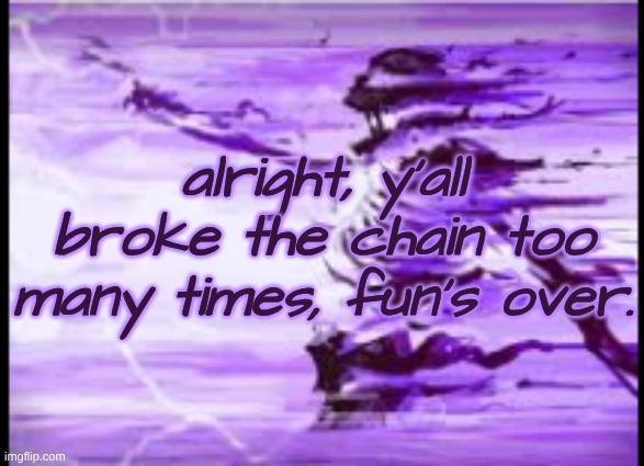gn frfr now | alright, y'all broke the chain too many times, fun's over. | image tagged in disintegrating skeleton | made w/ Imgflip meme maker