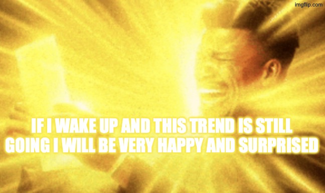 Jimmy butler peak | IF I WAKE UP AND THIS TREND IS STILL GOING I WILL BE VERY HAPPY AND SURPRISED | image tagged in jimmy butler peak | made w/ Imgflip meme maker