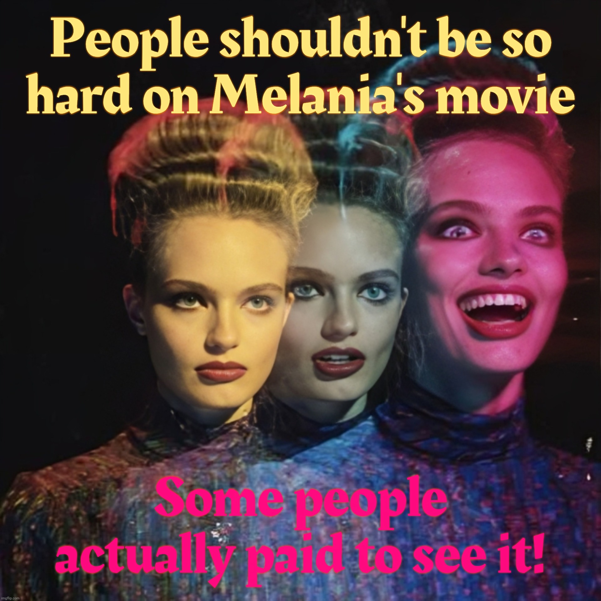 Hardy har har II | People shouldn't be so
hard on Melania's movie; Some people actually paid to see it! | image tagged in hardy har har ii | made w/ Imgflip meme maker
