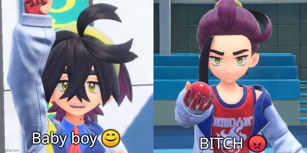 KNOW THE DIFFERENCE!!! | Baby boy 😊; BITCH 😡 | image tagged in kieran,shitpost,pokemon scarlet and violet,the indigo disc and the teal mask | made w/ Imgflip meme maker