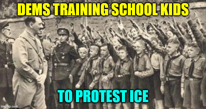 DEMS TRAINING SCHOOL KIDS TO PROTEST ICE | made w/ Imgflip meme maker
