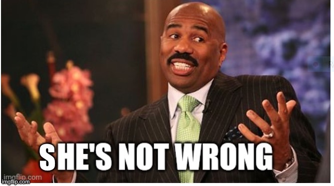 New temp dropped | image tagged in she s not wrong | made w/ Imgflip meme maker