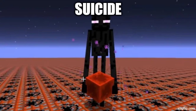 enderman holding restone | SUICIDE | image tagged in enderman holding restone | made w/ Imgflip meme maker