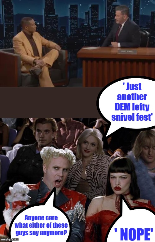 MARK um irrelevant Boring | ' Just another DEM lefty snivel fest'; ' NOPE'; Anyone care what either of these guys say anymore? | image tagged in memes,mugatu so hot right now | made w/ Imgflip meme maker