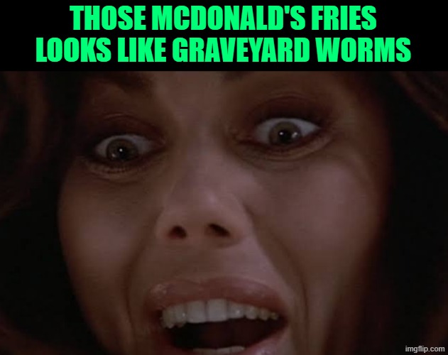 so this is actually a movie from 1984. i liked this template | THOSE MCDONALD'S FRIES LOOKS LIKE GRAVEYARD WORMS | image tagged in body double 1984 | made w/ Imgflip meme maker