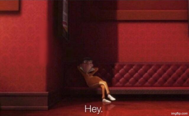 Hey. | image tagged in hey | made w/ Imgflip meme maker