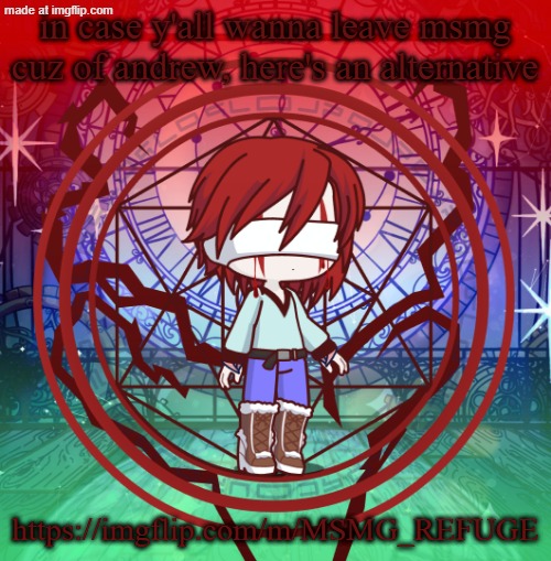 https://imgflip.com/m/MSMG_REFUGE andrew isn't and will never be mod here | in case y'all wanna leave msmg cuz of andrew, here's an alternative; https://imgflip.com/m/MSMG_REFUGE | image tagged in suffering child dragnoc redesign | made w/ Imgflip meme maker