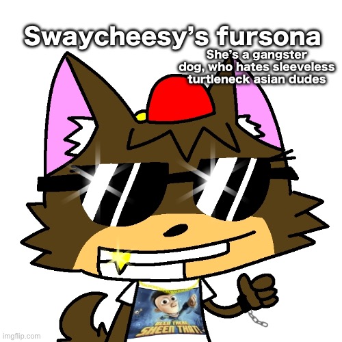 I am no longer a ex furry, I am now a full furry | Swaycheesy’s fursona; She’s a gangster dog, who hates sleeveless turtleneck asian dudes | image tagged in furry,drawing | made w/ Imgflip meme maker