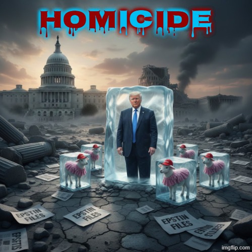 homICidE | IC      E; HOM      ID | image tagged in trump,maga,make america great again,homicide,murder,immigration | made w/ Imgflip meme maker