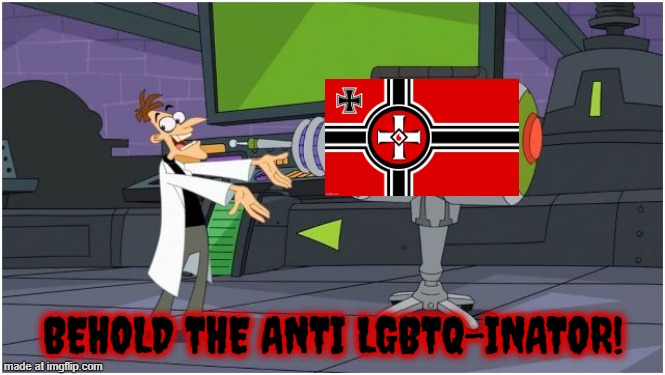 Behold Dr. Doofenshmirtz | BEHOLD THE ANTI LGBTQ-INATOR! | image tagged in behold dr doofenshmirtz,nazi,doofenshmirtz,homophobia,ku klux klan,phineas and ferb | made w/ Imgflip meme maker
