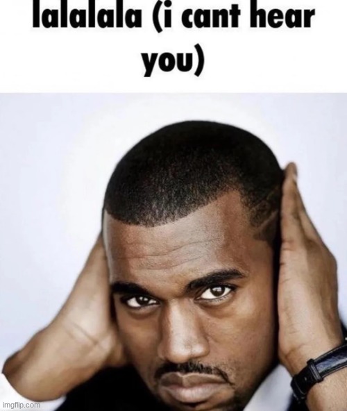 nobody gives a rats ass about drama | image tagged in lalalala i cant hear you | made w/ Imgflip meme maker