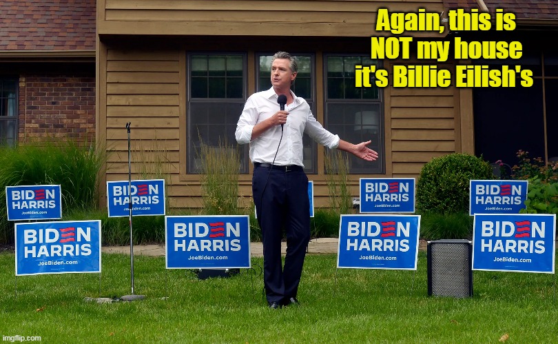 Again, this is NOT my house it's Billie Eilish's | made w/ Imgflip meme maker