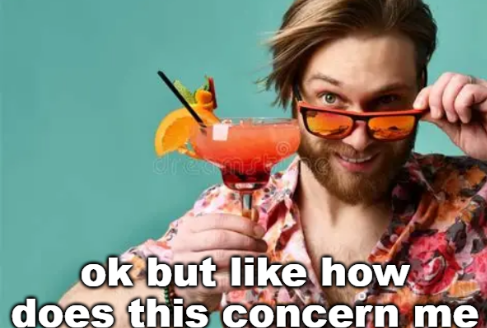 ok but like how does this concern me Blank Meme Template