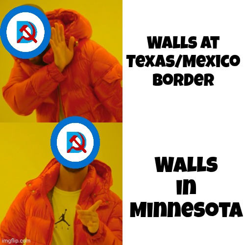Drake Hotline Bling Meme | Walls at Texas/Mexico Border Walls in Minnesota | image tagged in memes,drake hotline bling | made w/ Imgflip meme maker
