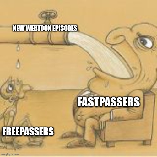 freepassers vs fastpassers | NEW WEBTOON EPISODES; FASTPASSERS; FREEPASSERS | image tagged in fat man drinking from pipe | made w/ Imgflip meme maker