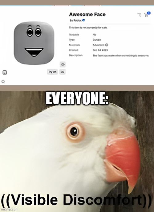 What have they DONE?! | EVERYONE: | image tagged in visible discomfort,roblox | made w/ Imgflip meme maker