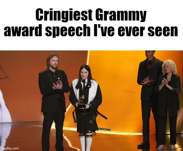 You'd think you'd wanna talk about gratitude when you win song of the YEAR, not "fuck ICE" | Cringiest Grammy award speech I've ever seen | image tagged in billie eilish,songs,grammys,wildflower,cringe,ice | made w/ Imgflip meme maker