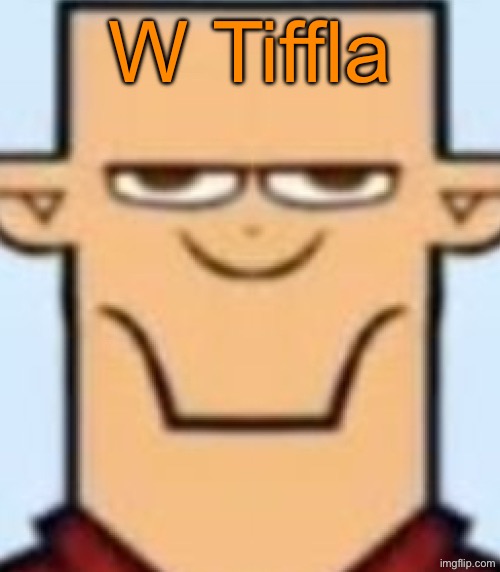 Sped Tyler | W Tiffla | image tagged in sped tyler | made w/ Imgflip meme maker