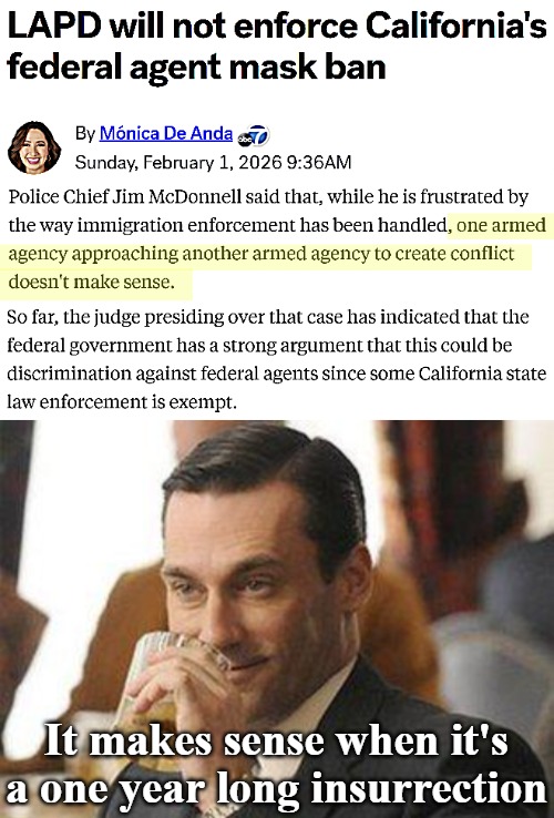 It makes sense when it's a one year long insurrection | image tagged in don draper drinking,illegal immigrants,deportation,politics | made w/ Imgflip meme maker