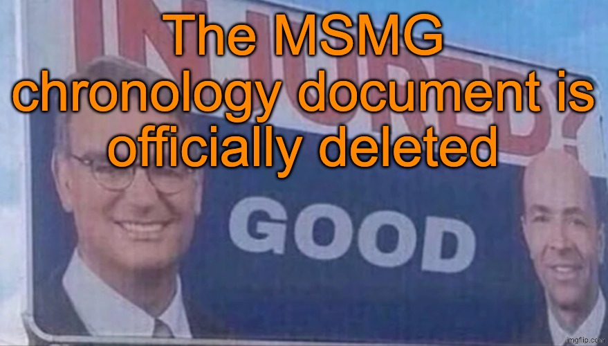 Injured Good announcement | The MSMG chronology document is officially deleted | image tagged in injured good announcement | made w/ Imgflip meme maker