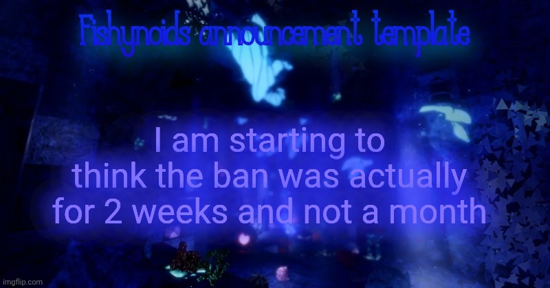 YARRR!!!!!! | I am starting to think the ban was actually for 2 weeks and not a month | image tagged in yarrr | made w/ Imgflip meme maker