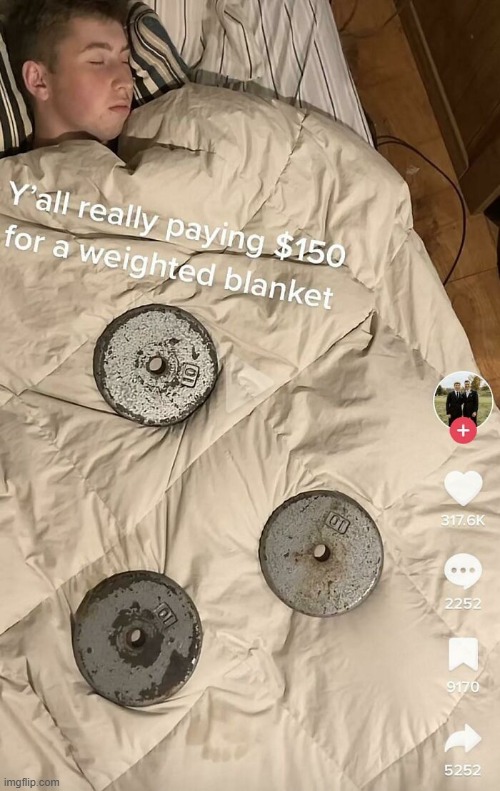 weighted blanket | image tagged in what | made w/ Imgflip meme maker