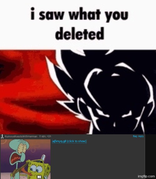 image tagged in i saw what you deleted | made w/ Imgflip meme maker