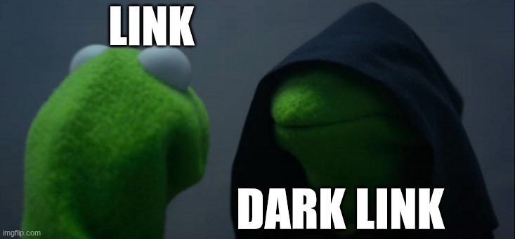 Link Vs Dark Link: | LINK; DARK LINK | image tagged in memes,evil kermit,the legend of zelda | made w/ Imgflip meme maker