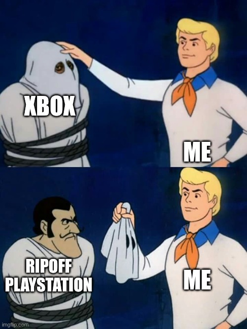 XBox: | XBOX; ME; ME; RIPOFF PLAYSTATION | image tagged in scooby doo mask reveal,xbox,playstation,video games,gaming | made w/ Imgflip meme maker