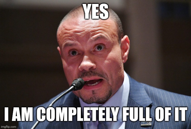 Bongino | YES; I AM COMPLETELY FULL OF IT | made w/ Imgflip meme maker