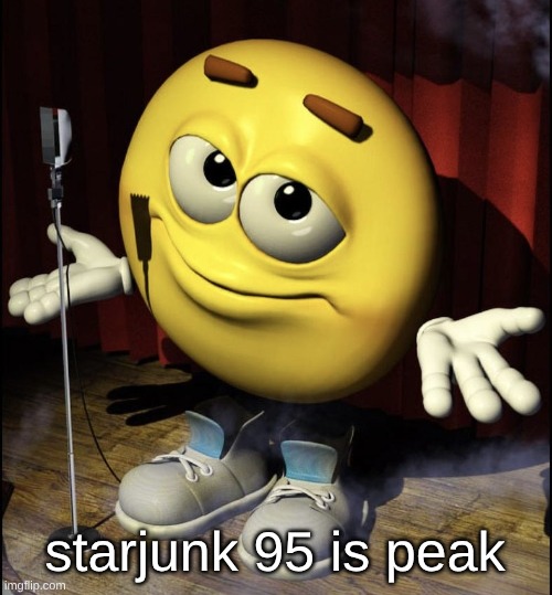shrugging emoji on stage | starjunk 95 is peak | image tagged in shrugging emoji on stage | made w/ Imgflip meme maker