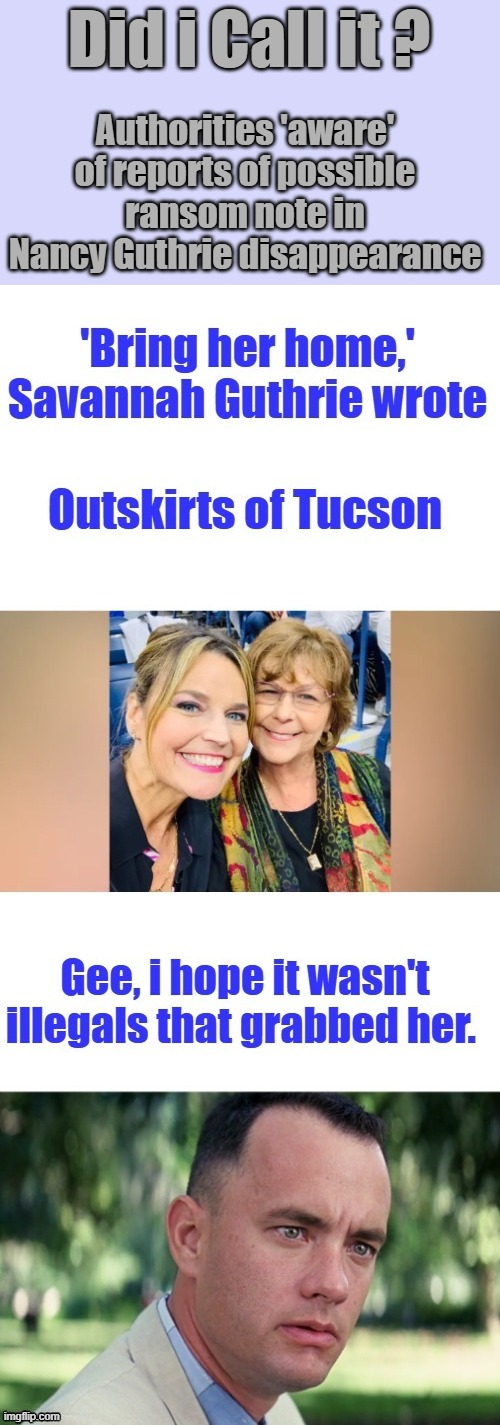 Cartel ?? | Did i Call it ? Authorities 'aware' of reports of possible ransom note in Nancy Guthrie disappearance | made w/ Imgflip meme maker