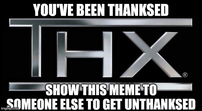 Thanks Logo | image tagged in thx logo,thanks | made w/ Imgflip meme maker