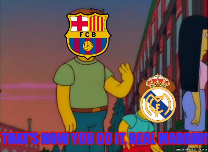 Albacete - F.C. Barcelona 1-2. | THAT'S HOW YOU DO IT, REAL MADRID! | image tagged in that's how you do it,barcelona,real madrid,copa del rey,sports,spain | made w/ Imgflip meme maker