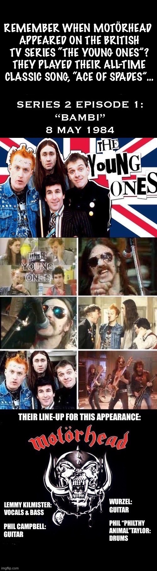 A tv milestone… | REMEMBER WHEN MOTÖRHEAD 
APPEARED ON THE BRITISH TV SERIES “THE YOUNG ONES”? THEY PLAYED THEIR ALL-TIME CLASSIC SONG, “ACE OF SPADES”… | image tagged in hard rock,heavy metal,british,motorhead,the young ones,tv show | made w/ Imgflip meme maker