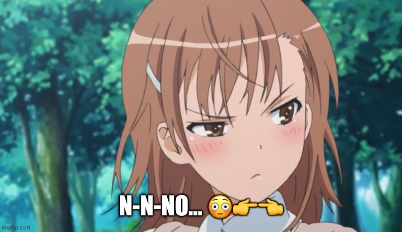 Tsundere | N-N-NO… ??? | image tagged in tsundere | made w/ Imgflip meme maker