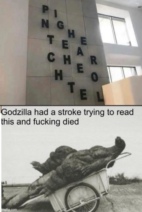 What in the actual? | image tagged in godzilla,pingu,teacher,hotel,stupid signs | made w/ Imgflip meme maker