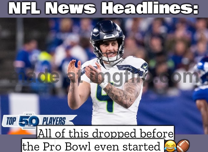 NFL News Today: A whirlwind of scandals, PR spins, and 'reevaluations'... | NFL News Headlines:; All of this dropped before the Pro Bowl even started 😂🏈 | image tagged in nfl,superbowl,nfl memes,nfl football,scandal,sports fans | made w/ Imgflip meme maker