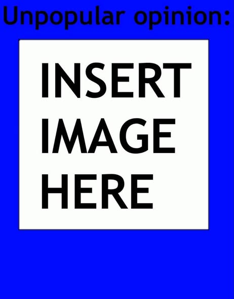 Unpopular opinion Blank Meme Template