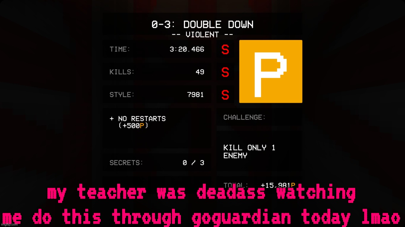 first time playing on violent btw (and for the record I play ts on a shitty school Chromebook using trackpad) | my teacher was deadass watching me do this through goguardian today lmao | made w/ Imgflip meme maker