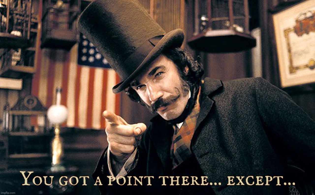 You got a point there... except... | made w/ Imgflip meme maker