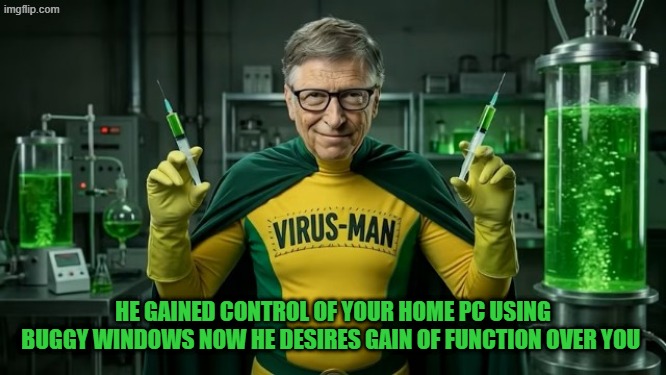 HE GAINED CONTROL OF YOUR HOME PC USING BUGGY WINDOWS NOW HE DESIRES GAIN OF FUNCTION OVER YOU | made w/ Imgflip meme maker