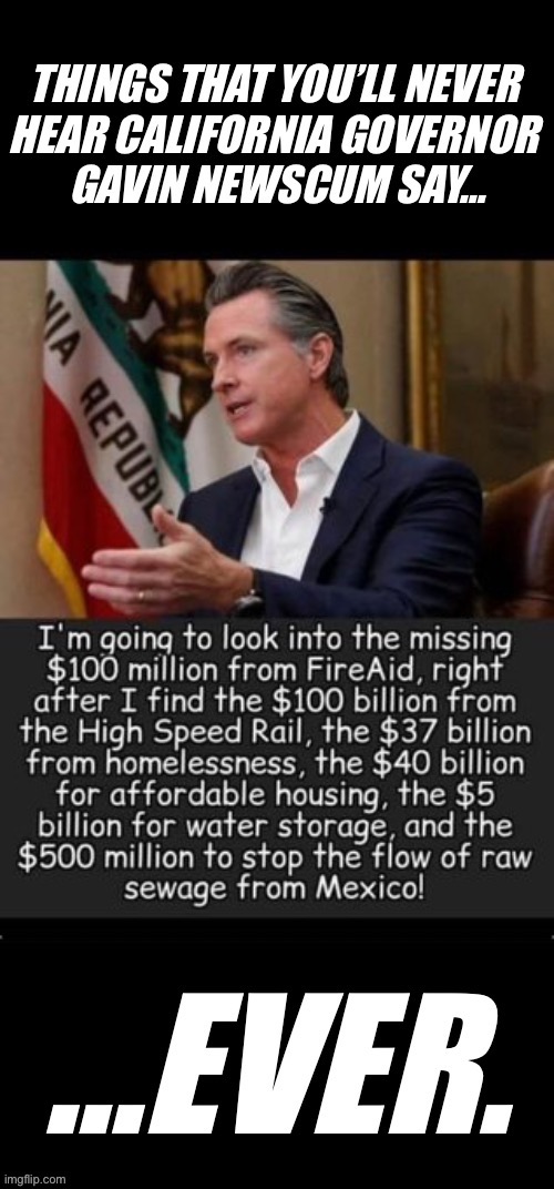 He wants to bring this kind of stuff to the entire country not just California… | ——————————————————— | image tagged in political meme,gavin newscum,california,governor,scumbag,stolen money | made w/ Imgflip meme maker