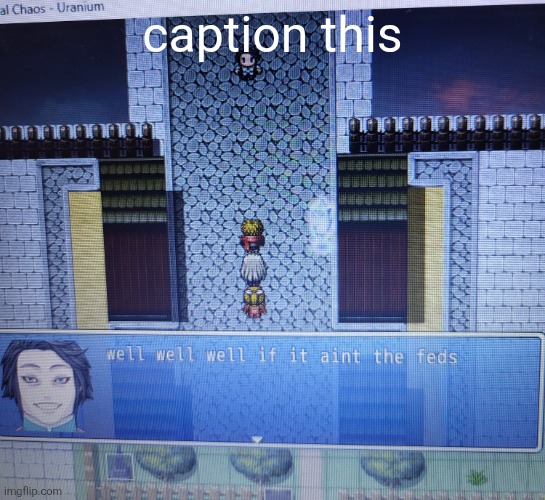 well well well if it aint the feds | caption this | image tagged in well well well if it aint the feds | made w/ Imgflip meme maker