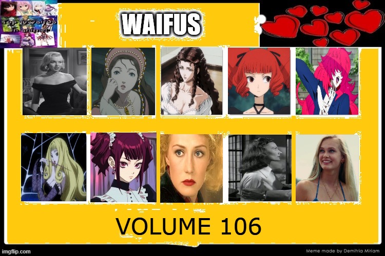 waifus volume 106 | VOLUME 106 | image tagged in waifus blank volume,waifus,anime,live action,movies,princeses | made w/ Imgflip meme maker